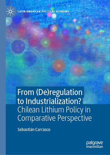 From (De)regulation to Industrialization? Chilean Lithium Policy in Comparative Perspective