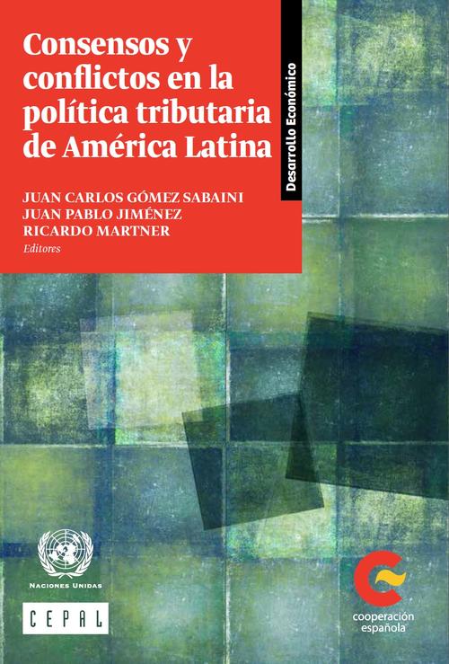 Consensos y conflictos en la política tributaria de América Latina