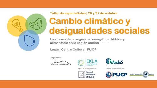 Taller de especialistas: Cambio Climático y Desigualdad Social: Los nexos de la seguridad energética, hídrica y alimentaria en la región andina